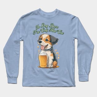 In Dog Beers I've Only Had One Long Sleeve T-Shirt